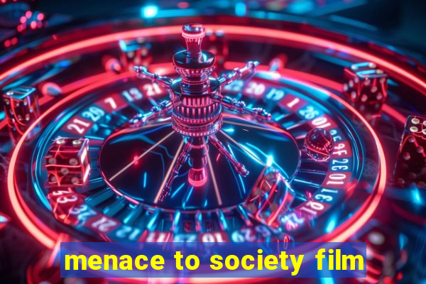 menace to society film